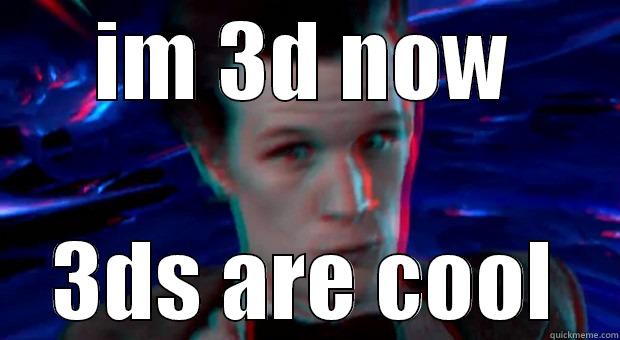 3D IS COOL - IM 3D NOW 3DS ARE COOL Misc