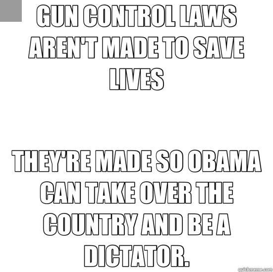 GUN CONTROL LAWS AREN'T MADE TO SAVE LIVES THEY'RE MADE SO OBAMA CAN TAKE OVER THE COUNTRY AND BE A DICTATOR.  conspiracy keanu