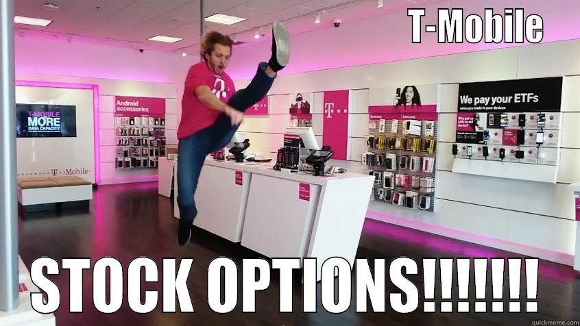                                                         T-MOBILE STOCK OPTIONS!!!!!!! Misc