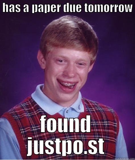  HAS A PAPER DUE TOMORROW  FOUND JUSTPO.ST Bad Luck Brian