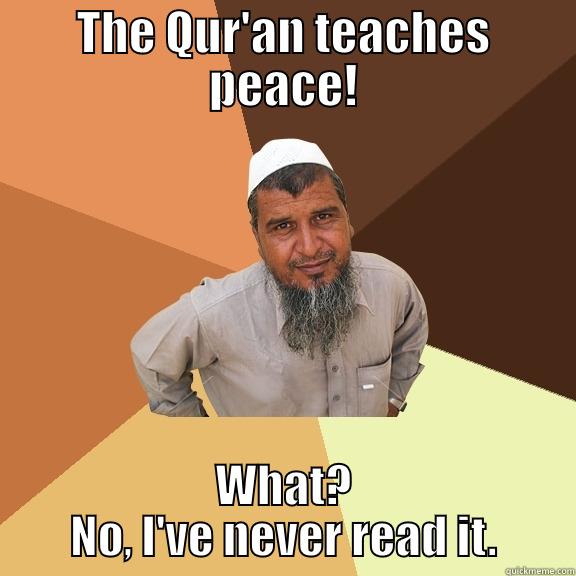 THE QUR'AN TEACHES PEACE! WHAT? NO, I'VE NEVER READ IT. Ordinary Muslim Man