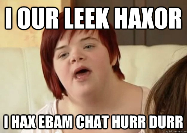 i our leek haxor i hax ebam chat hurr durr  I can count to potato