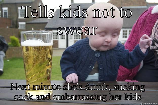 TELLS KIDS NOT TO SWEAR NEXT MINUTE SHE'S DRUNK, SUCKING COCK AND EMBARRASSING HER KIDS drunk baby