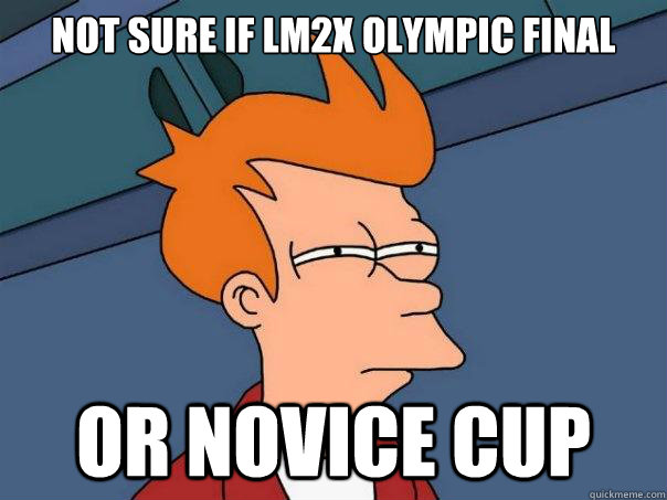 Not sure if LM2x Olympic final Or novice cup   Futurama Fry