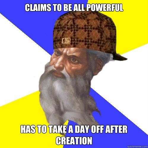 claims to be all powerful has to take a day off after creation  Scumbag God is an SBF