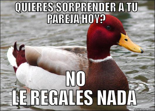 QUIERES SORPRENDER A TU PAREJA HOY? - QUIERES SORPRENDER A TU PAREJA HOY? NO LE REGALES NADA  Malicious Advice Mallard