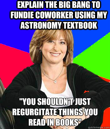 Explain the big bang to fundie coworker using my Astronomy textbook   