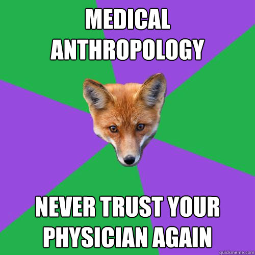 Medical Anthropology Never trust your physician again  Anthropology Major Fox