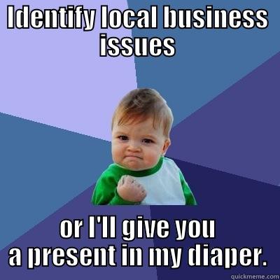 IDENTIFY LOCAL BUSINESS ISSUES OR I'LL GIVE YOU A PRESENT IN MY DIAPER. Success Kid