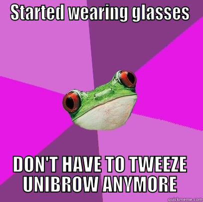 STARTED WEARING GLASSES DON'T HAVE TO TWEEZE UNIBROW ANYMORE Foul Bachelorette Frog