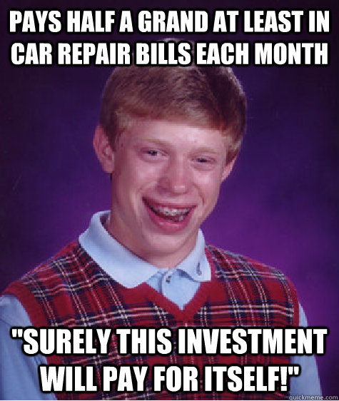 Pays half a grand at least in car repair bills each month 