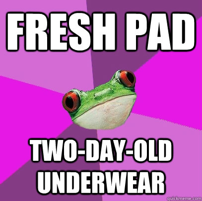 fresh pad  two-day-old underwear  Foul Bachelorette Frog