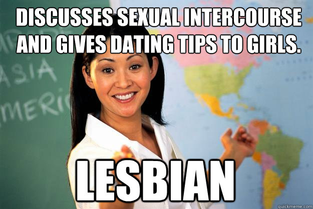 Discusses sexual intercourse and gives dating tips to girls. lesbian  Unhelpful High School Teacher