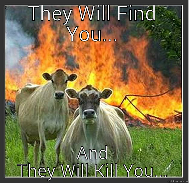 Liam Neeson Cows - THEY WILL FIND YOU... AND THEY WILL KILL YOU... Evil cows