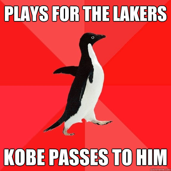 Plays for the lakers Kobe passes to him  Socially Awesome Penguin