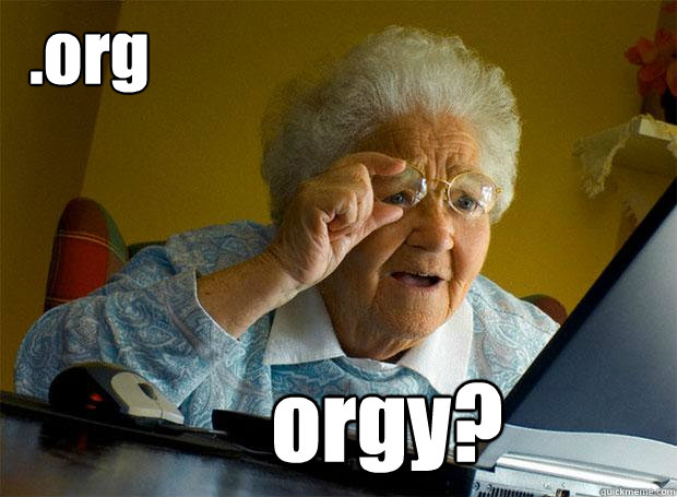 .org orgy?  Grandma finds the Internet