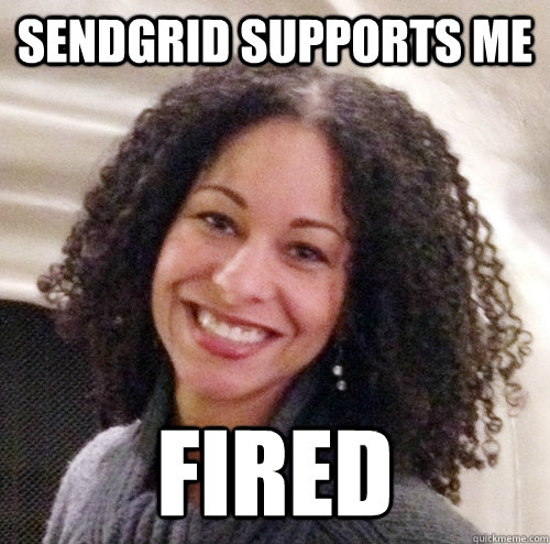 SendGrid supports me fired  