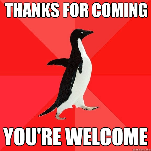 Thanks for Coming You're Welcome  Socially Awesome Penguin