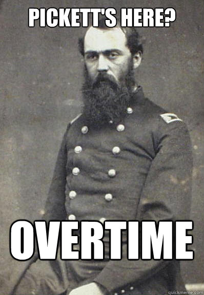 Pickett's here? Overtime  Civil War Doctor