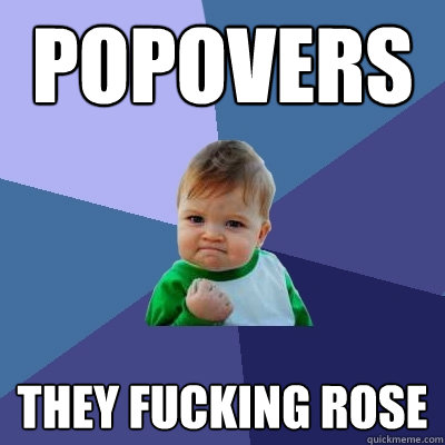 popovers they fucking rose  Success Kid