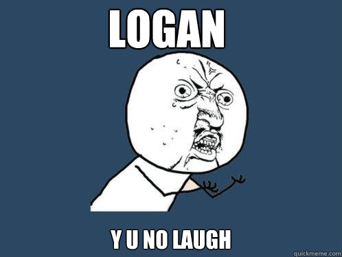 Logan y u no laugh - Logan y u no laugh  Y U No