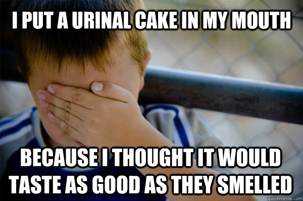 i put a urinal cake in my mouth because I thought it would taste as good as they smelled  Confession kid