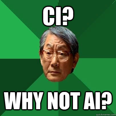 CI? WHY NOT AI?  High Expectations Asian Father