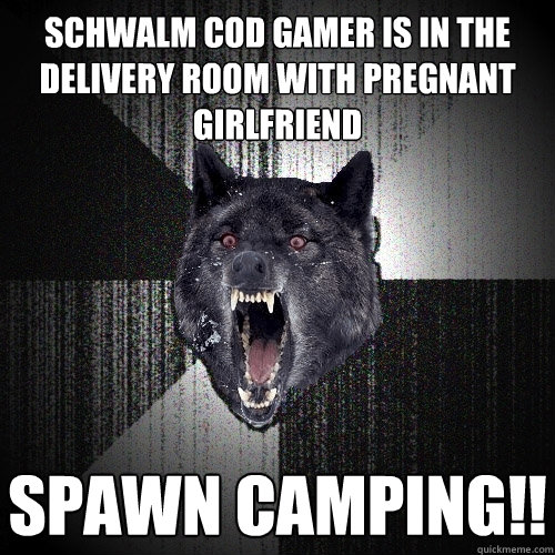 Schwalm COD gamer is in the delivery room with pregnant girlfriend spawn Camping!!  Insanity Wolf