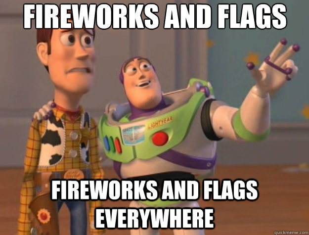 Fireworks and flags fireworks and flags everywhere  Toy Story