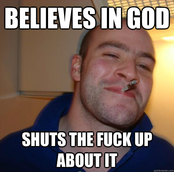 believes in God Shuts the fuck up about it - believes in God Shuts the fuck up about it  Misc