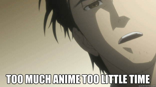  Too much anime too little time -  Too much anime too little time  TMATLT