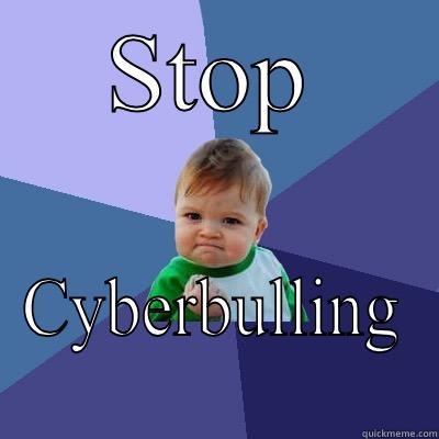 Awesome bulling kid - STOP CYBERBULLING Success Kid