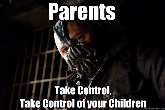 Parents Take Control,
Take Control of your Children  Bully Bane