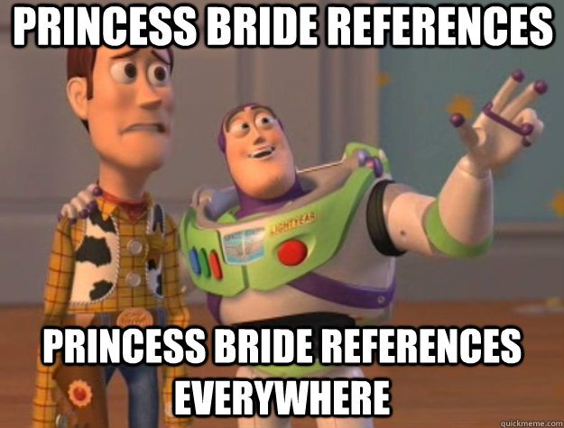 Princess bride references Princess bride references everywhere  Toy Story