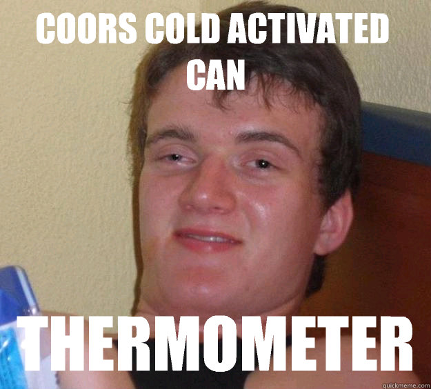 Coors cold activated can Thermometer  10 Guy