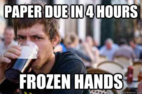 paper due in 4 hours frozen hands - paper due in 4 hours frozen hands  Lazy College Senior