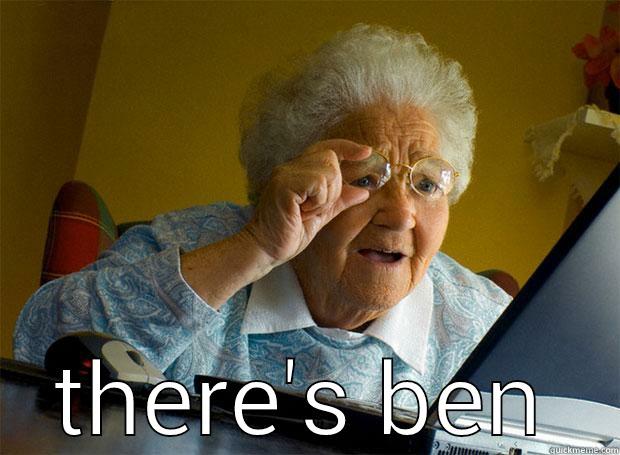  THERE'S BEN Grandma finds the Internet