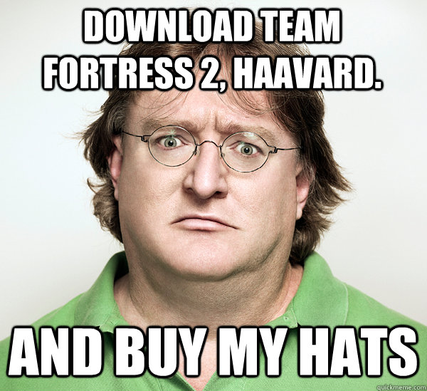 Download Team Fortress 2, Haavard. And buy my hats - Download Team Fortress 2, Haavard. And buy my hats  Gabe Newell