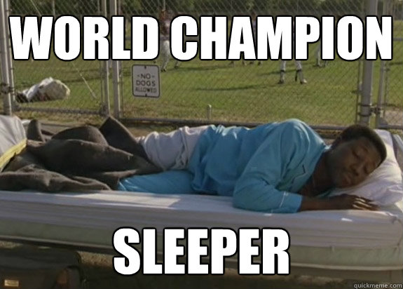 World Champion Sleeper - World Champion Sleeper  Lazy Willie Mays Hayes