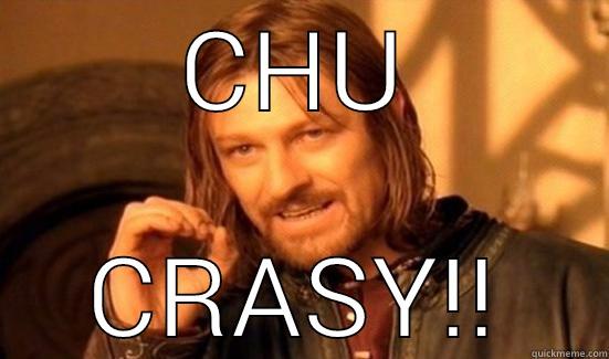 Chu crasy - CHU CRASY!! Boromir