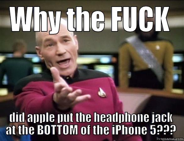 WHY THE FUCK DID APPLE PUT THE HEADPHONE JACK AT THE BOTTOM OF THE IPHONE 5??? Annoyed Picard HD