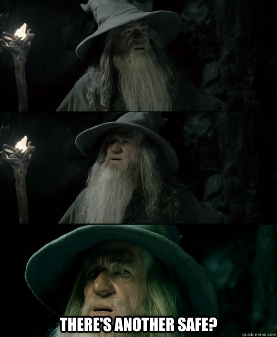 There's another safe?  Confused Gandalf