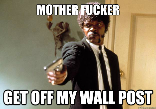 mother fucker get off my wall post - mother fucker get off my wall post  Samuel L Jackson