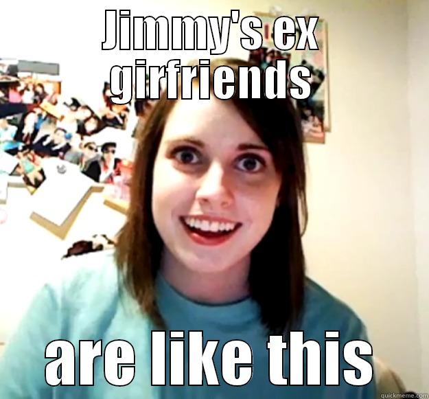 JIMMY'S EX GIRFRIENDS ARE LIKE THIS Overly Attached Girlfriend