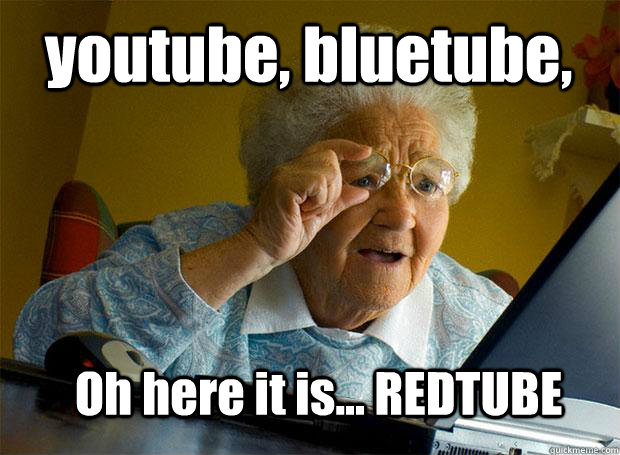 youtube, bluetube,  Oh here it is... REDTUBE  Grandma finds the Internet