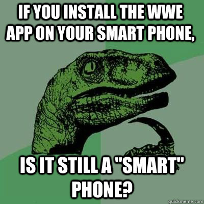 if you install the wwe app on your smart phone, is it still a 