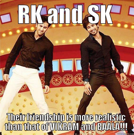 Friendship fun - RK AND SK THEIR FRIENDSHIP IS MORE REALISTIC THAN THAT OF VIKRAM AND BAALA!!! Misc