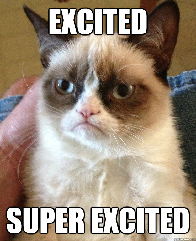 excited super excited  Grumpy Cat