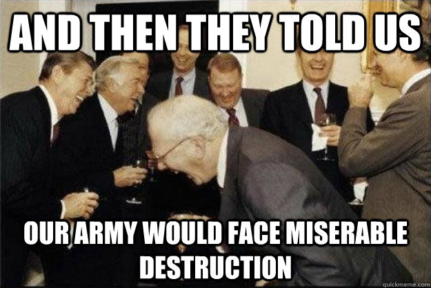 And then they told us our army would face miserable destruction  Rich Old Men