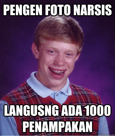 pengen foto narsis langusng ada 1000 penampakan  Bad Luck Brian